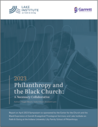 Image of the report cover. Text: "2023 Philanthropy and the Black Church: A Necessary Collaborative; Authors: Reggie Blount, Tasha Gibson, Elizabeth Lynn; Report on April 2023 Symposium co-sponsored by the Center for the Church and the Black Experience at Garrett-Evangelical Theological Seminary and Lake Institute on Faith & Giving at the Indiana University Lilly Family School of Philanthropy." Images at top of report: Lake Institute on Faith & Giving logo and Garrett-Evangelical Theological Seminary logo. Main image: one of the symposium speakers giving a talk from the podium.