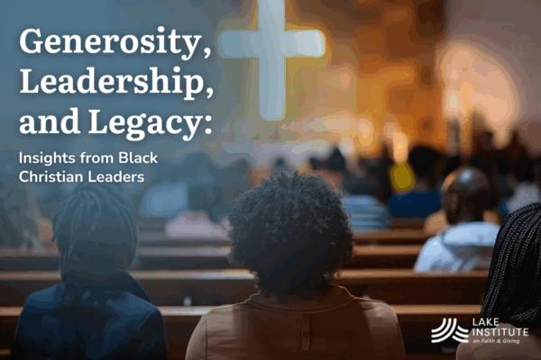 Image for Generosity, Leadership, and Legacy: Insights from Black Christian Leaders in Our Executive Certificate in Religious Fundraising Cohorts