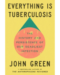 Book Cover: Everything is Tuberculosis by John Green 