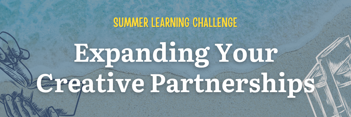 Expanding your creative partnerships
