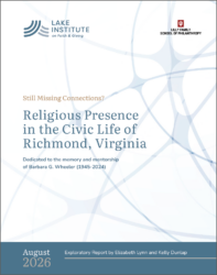 Image is a report cover. At the top are logos for Lake Institute on Faith & Giving and the Lilly Family School of Philanthropy. Below is the text: 'Still Missing Connections? Religious Presence in the Civic Life of Richmond, Virginia' Beneath that is the text: Dedicated to the memory and mentorship of Barbara G. Wheeler (1945–2024). At the bottom is the text: August 2026: An exploratory report by Elizabeth Lynn and Kelly Dunlap. The background of the page is a light blue interconnected-line pattern.