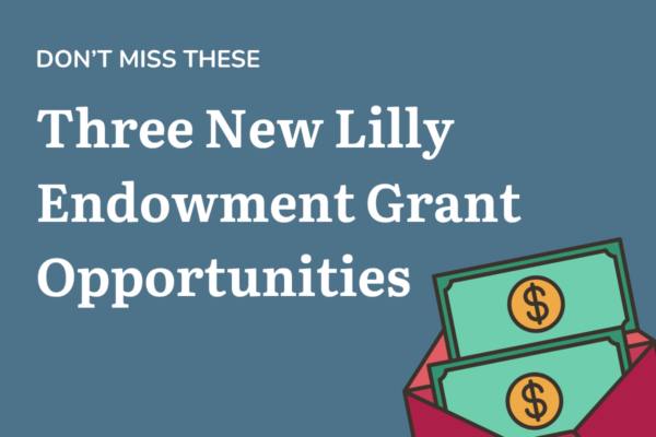 Three New Lilly Endowment Grant Opportunities